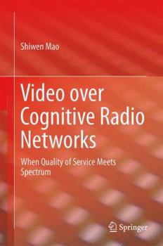 Hardcover Video Over Cognitive Radio Networks: When Quality of Service Meets Spectrum Book