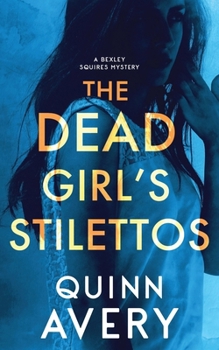 The Dead Girl's Stilettos - Book #1 of the A Bexley Squires Mystery