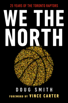 Hardcover We the North: 25 Years of the Toronto Raptors Book