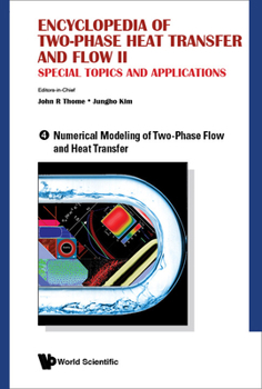 Hardcover Encyclopedia of Two-Phase Heat Transfer and Flow II: Special Topics and Applications - Volume 4: Numerical Modeling of Two-Phase Flow and Heat Transfe Book