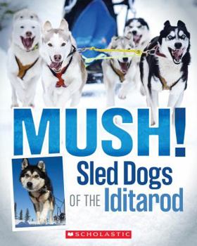 Paperback Mush!: Sled Dogs of the Iditarod Book