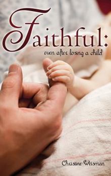 Hardcover Faithful: Even After Losing a Child Book