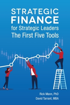 Paperback Strategic Finance for Strategic Leaders: The First Five Tools Book