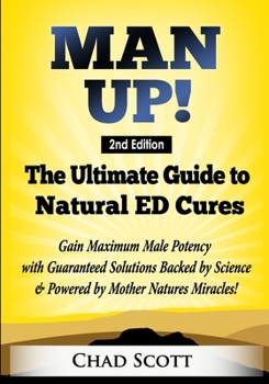 Paperback Man Up - The Ultimate Guide to Natural ED Cures: Gain Maximum Male Potency with Guaranteed Solutions Backed by Science & Powered by Mother Natures Mir Book