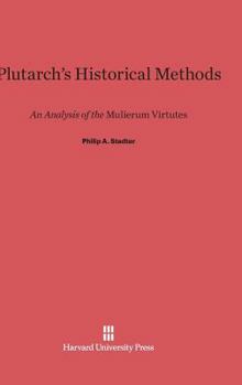 Hardcover Plutarch's Historical Methods: An Analysis of the Mulierum Virtues Book