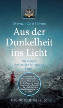 Hardcover Aus der Dunkelheit ins Licht - Die ewigen Zyklen der Schöpfung, Band I [German] Book