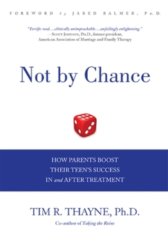 Hardcover Not by Chance: How Parents Boost Their Teen's Success in and After Treatment Book