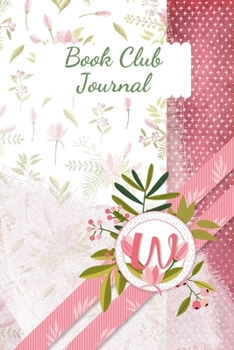 Paperback Book Club Journal: Letter W Personalized Monogram Book Review Notebook Diary - Pink Floral Book