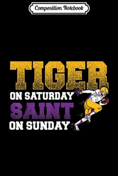 Composition Notebook: Tiger on Saturday Saint on Sunday American Football  Journal/Notebook Blank Lined Ruled 6x9 100 Pages