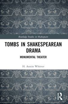 Paperback Tombs in Shakespearean Drama: Monumental Theater Book