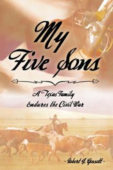 Hardcover My Five Sons: A Texas Family Endures the Civil War Book