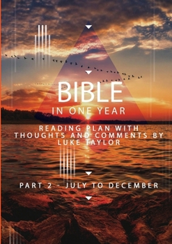 Paperback The Bible in a year - Part 2 July - December Reading plan with thoughts and comments by Luke Taylor Book