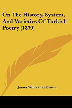 Paperback On The History, System, And Varieties Of Turkish Poetry (1879) Book