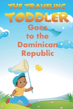 Paperback The Traveling Toddler: Goes to the Dominican Republic Book