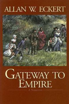 Gateway to Empire (Eckert, Allan W. Winning of America Series.) - Book #5 of the Winning of America