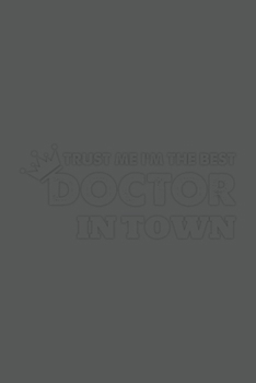Trust me i'm the best doctor in town: This is the doctor's book to write down the patient's activity.