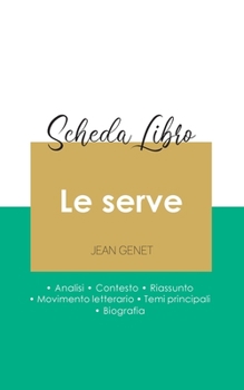 Paperback Scheda libro Le serve di Jean Genet (analisi letteraria di riferimento e riassunto completo) [Italian] Book