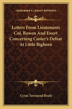 Letters from Lieutenants Col. Bowen and Ewert Concerning Custer's Defeat at Little Bighorn