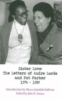 Paperback Sister Love: The Letters of Audre Lorde and Pat Parker 1974-1989 Book