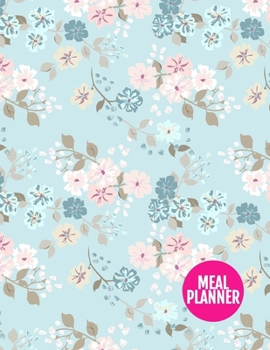 Meal Planner: Cute Track And Plan Your Meals Weekly - 52 Week Food Planner | Diary | Log | Journal | Calendar - Meal Prep And Planning Grocery List | ... 11 Inch | 110 Pages  - Product Code XL 034420