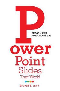 Paperback PowerPoint Slides That Work!: Show + Tell for Grownups Book