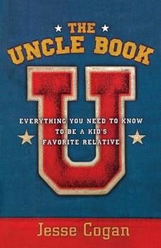 Paperback The Uncle Book: Everything You Need to Know to Be a Kid's Favorite Relative Book