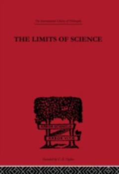 Hardcover The Limits of Science: Outline of Logic and of the Methodology of the Exact Sciences Book