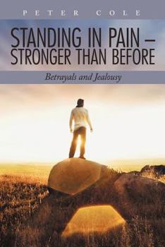Paperback Standing in Pain - Stronger Than Before: Betrayals and Jealousy Book