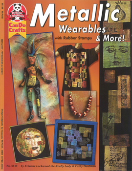 Paperback Metallic Wearables & More: With Rubber Stamps Book