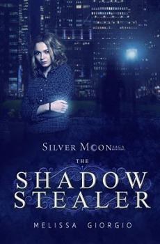 The Shadow Stealer - Book #3 of the Silver Moon Saga