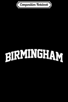 Composition Notebook: Birmingham Vintage Sports Team College Arch  Journal/Notebook Blank Lined Ruled 6x9 100 Pages