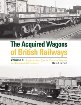 The Acquired Wagons of British Railways Volume 8