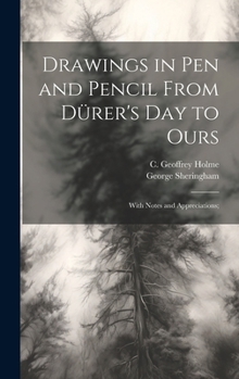 Hardcover Drawings in Pen and Pencil From Dürer's Day to Ours; With Notes and Appreciations; Book