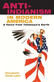 Paperback Anti-Indianism in Modern America: A Voice from Tatekeya's Earth Book