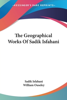 Paperback The Geographical Works Of Sadik Isfahani Book