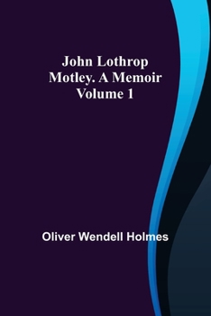 Paperback John Lothrop Motley. a memoir - Volume 1 Book