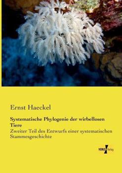 Paperback Systematische Phylogenie der wirbellosen Tiere: Zweiter Teil des Entwurfs einer systematischen Stammesgeschichte [German] Book