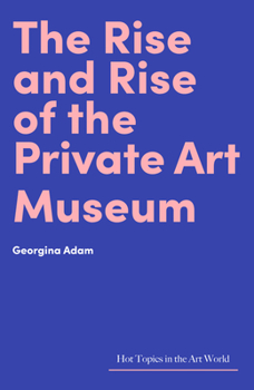 Hardcover The Rise and Rise of the Private Art Museum Book