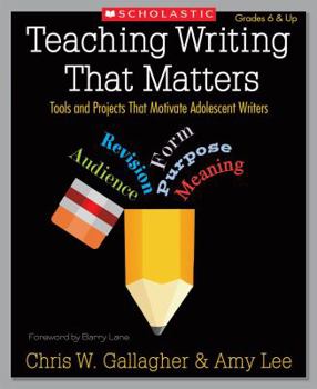 Paperback Teaching Writing That Matters: Tools and Projects That Motivate Adolescent Writers Book