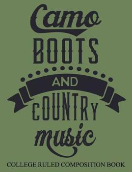 College Ruled Composition Book Green Camo, Boots, and Country Music