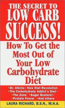 Mass Market Paperback The Secret to Low Carb Success!: How to Get the Most Out of Your Low Carbohydrate Diet Book