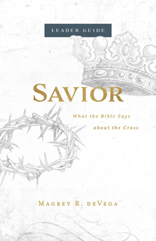 Paperback Savior Leader Guide: What the Bible Says about the Cross Book