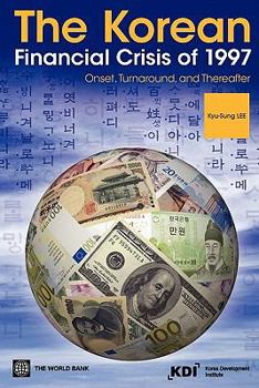 Paperback The Korean Financial Crisis of 1997: Onset, Turnaround, and Thereafter Book