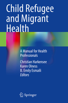 Paperback Child Refugee and Migrant Health: A Manual for Health Professionals Book