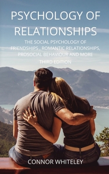 Paperback Psychology of Relationships: The Social Psychology of Friendships, Romantic Relationships, Prosocial Behaviour and More Third Edition [Large Print] Book