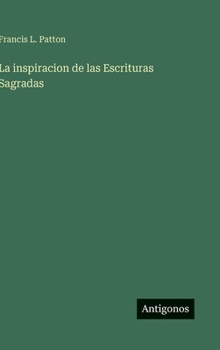 La inspiracion de las Escrituras Sagradas (Spanish Edition)