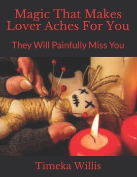 Paperback Magic That Makes Lover Aches For You: They Will Painfully Miss You Book