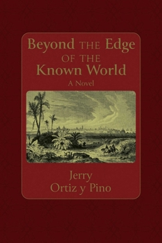 Beyond the Edge of the Known World: A Novel