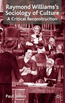 Hardcover Raymond Williams's Sociology of Culture: A Critical Reconstruction Book