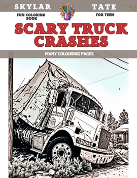 Paperback Fun Coloring Book for teen - Scary Truck Crashes - Many colouring pages Book